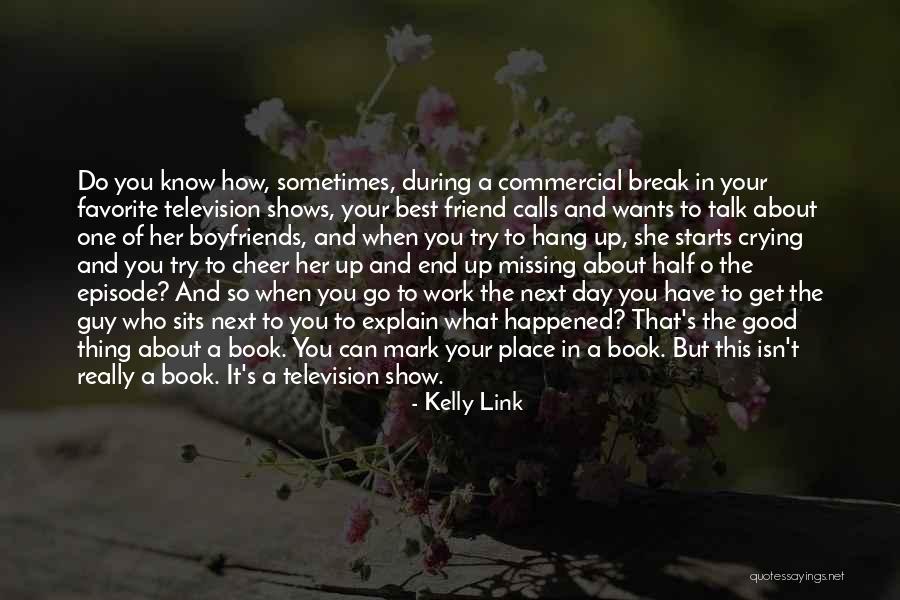Missing My Best Guy Friend Quotes By Kelly Link Missing My Best Guy Friend Quotes By Kelly Link