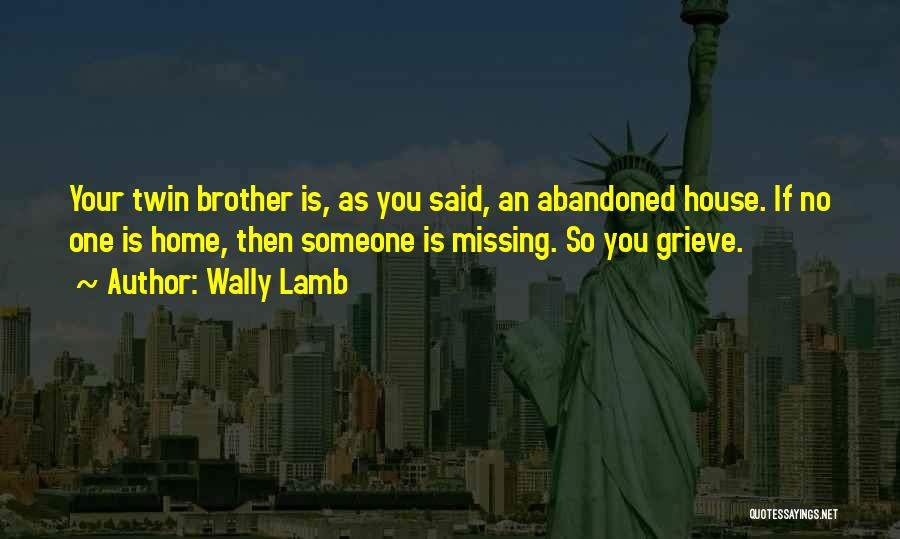 Missing My Brother Quotes By Wally Lamb