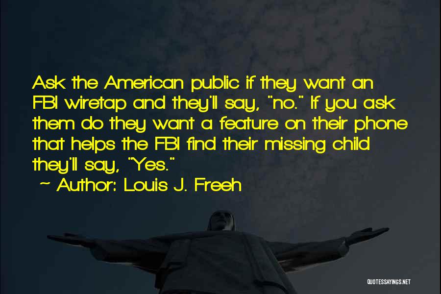 Missing My Child Quotes By Louis J. Freeh