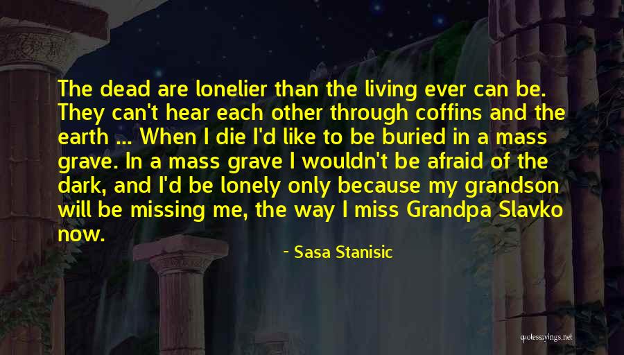 Missing My Dead Grandpa Quotes By Sasa Stanisic