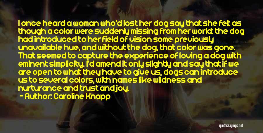 Missing My Dog Quotes By Caroline Knapp