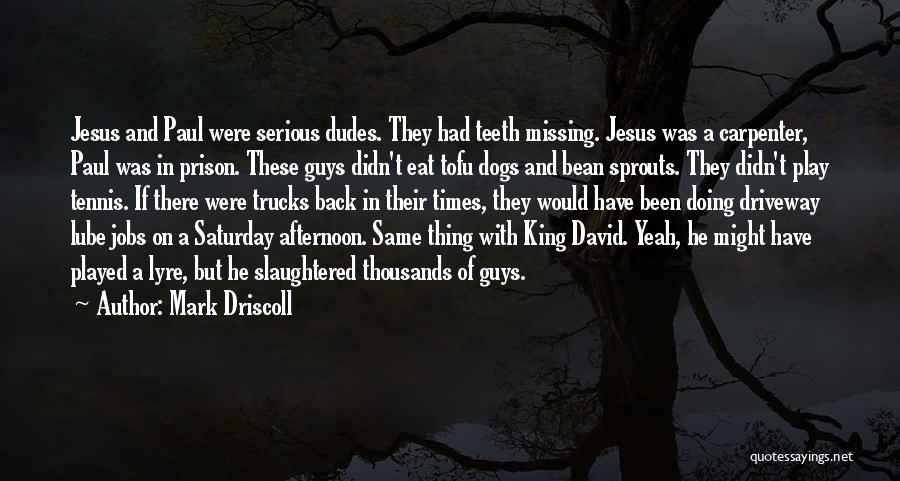 Missing My Dog Quotes By Mark Driscoll
