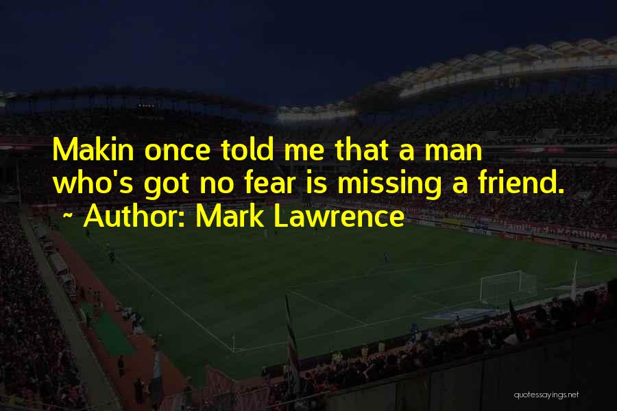 Missing My Ex Best Friend Quotes By Mark Lawrence