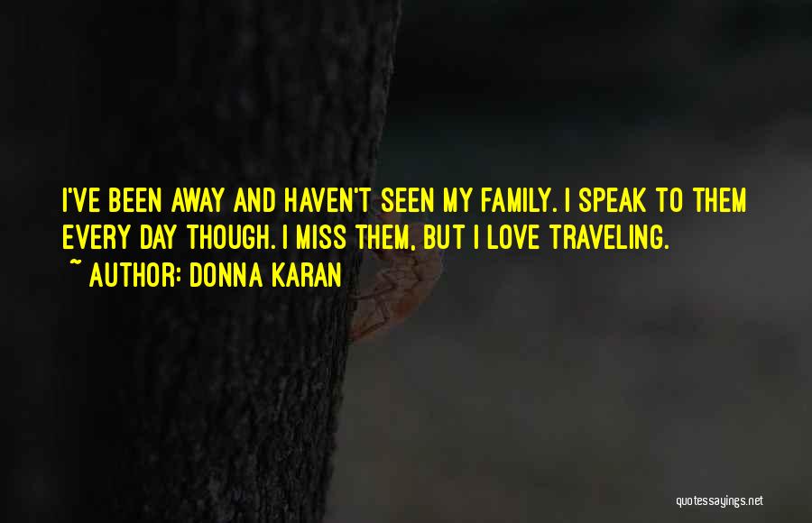 Missing My Family Far Away Quotes By Donna Karan