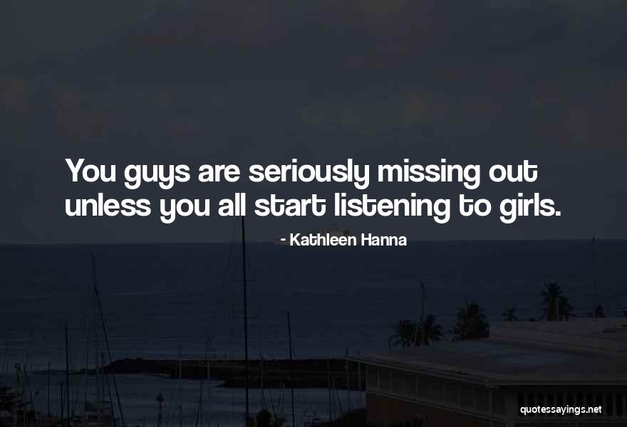 Missing My Guy Quotes By Kathleen Hanna