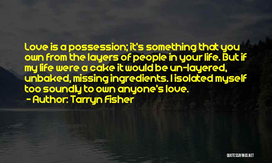 Missing My Love Quotes By Tarryn Fisher