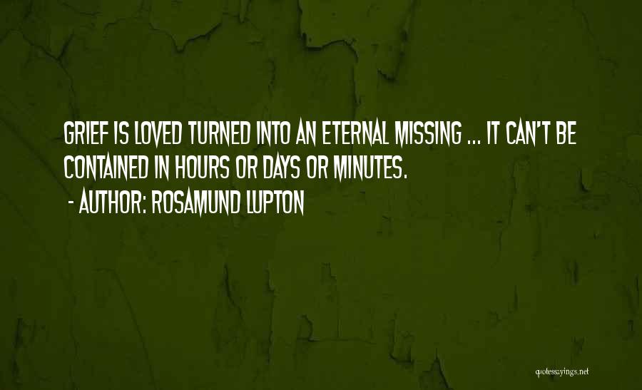 Missing My Loved Ones Quotes By Rosamund Lupton