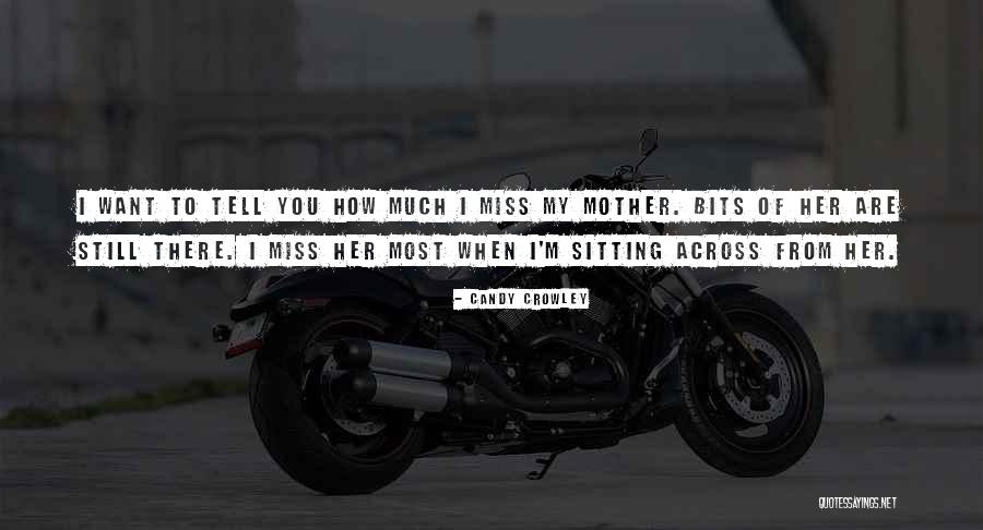 Missing My Mother Quotes By Candy Crowley Missing My Mother Quotes By Candy Crowley