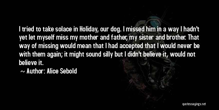 Missing My Sister And Brother Quotes By Alice Sebold