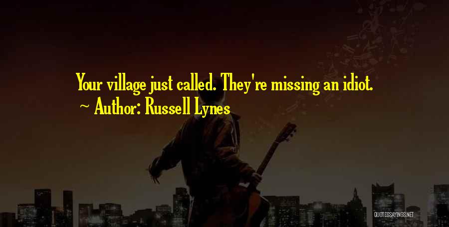 Missing My Village Quotes By Russell Lynes