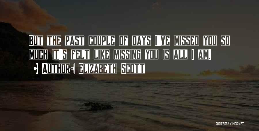 Missing Of You Quotes By Elizabeth Scott