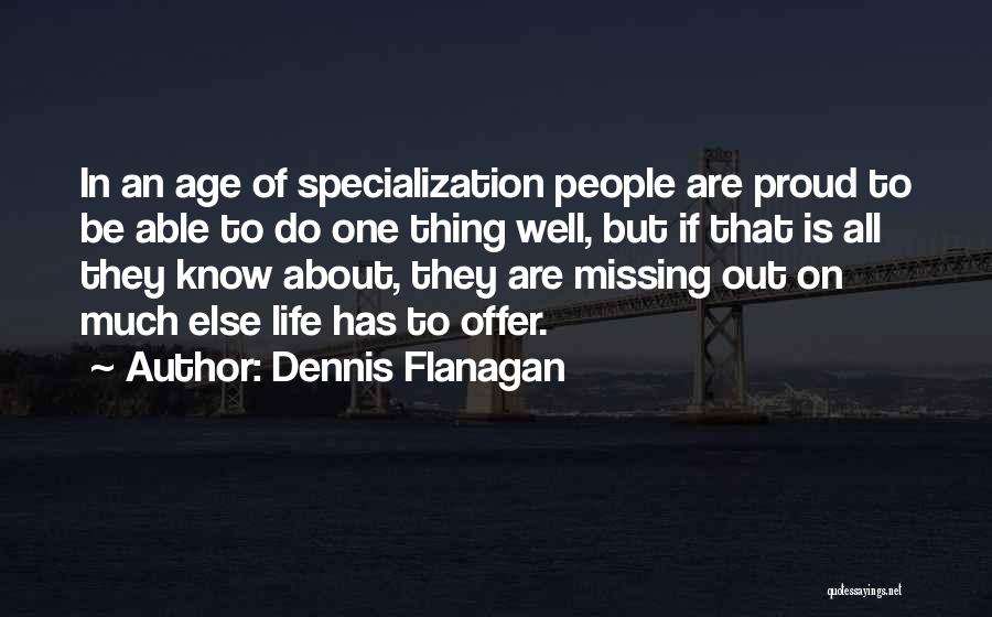 Missing One Thing Quotes By Dennis Flanagan