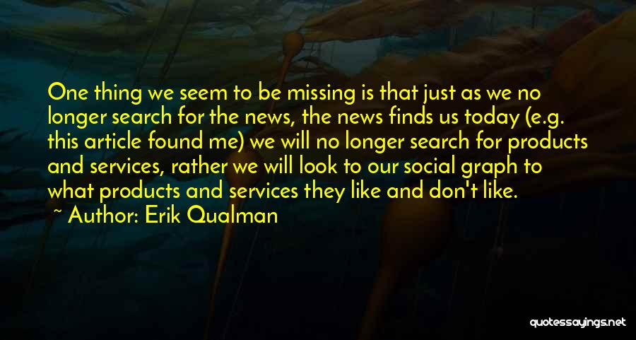 Missing One Thing Quotes By Erik Qualman