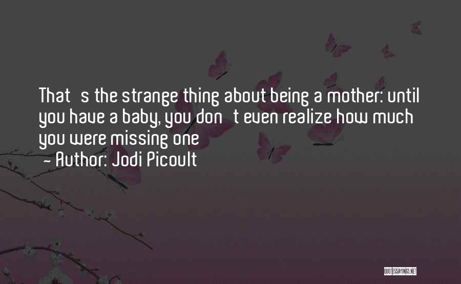 Missing One Thing Quotes By Jodi Picoult