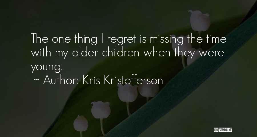 Missing One Thing Quotes By Kris Kristofferson