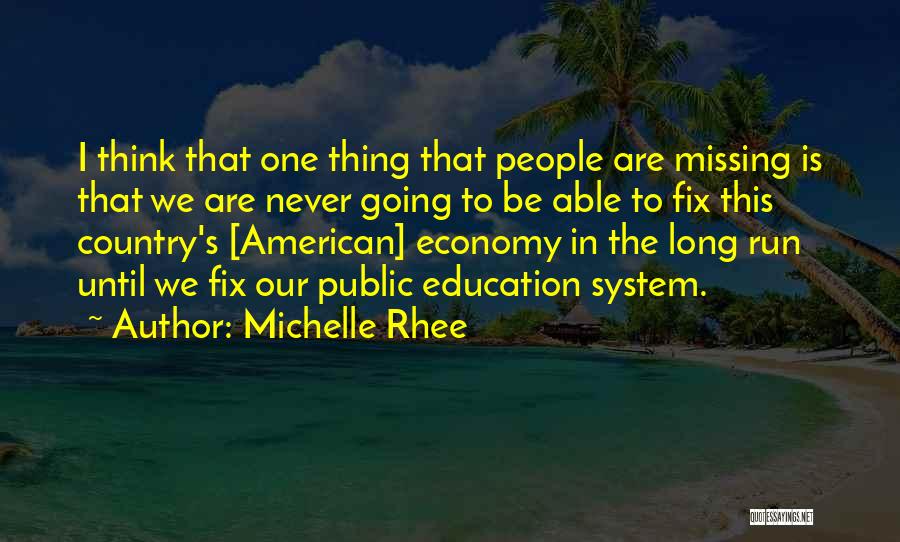 Missing One Thing Quotes By Michelle Rhee