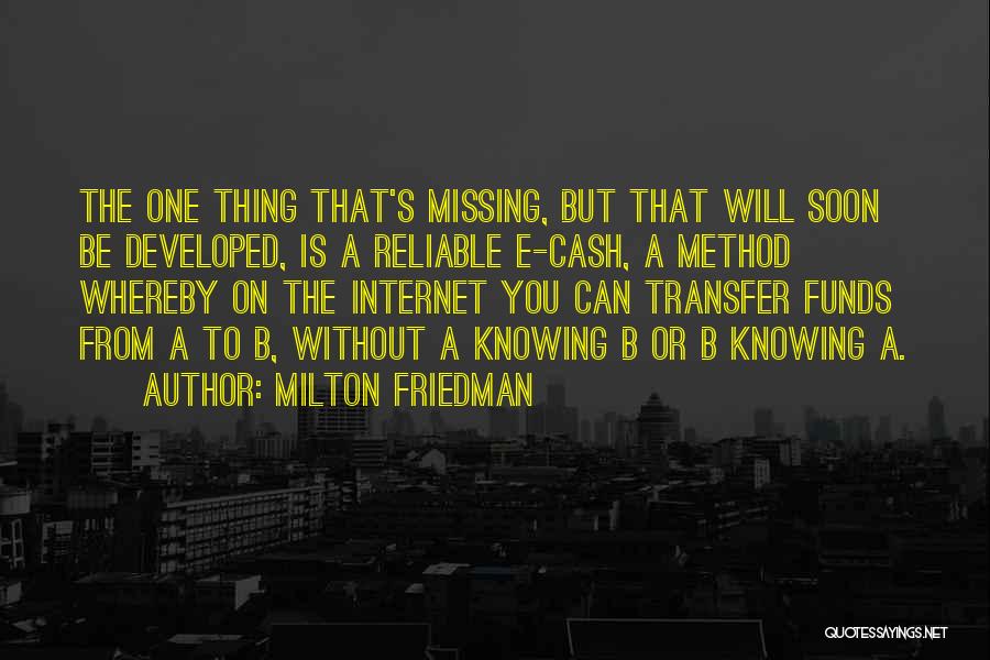 Missing One Thing Quotes By Milton Friedman