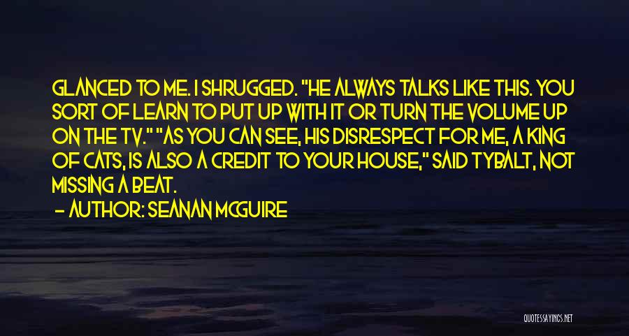 Missing Our Talks Quotes By Seanan McGuire