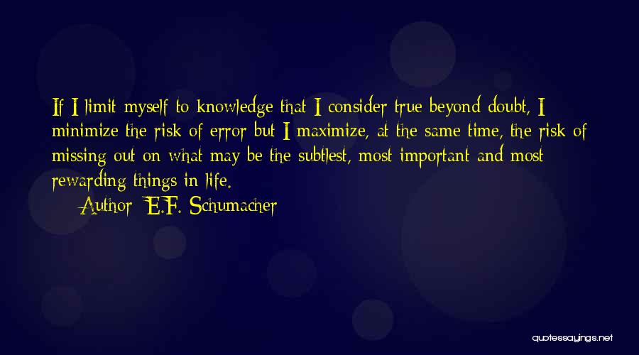 Missing Out Life Quotes By E.F. Schumacher