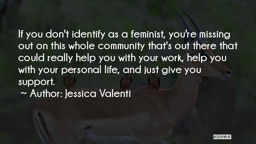 Missing Out Life Quotes By Jessica Valenti