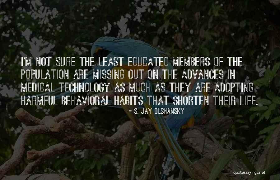 Missing Out Life Quotes By S. Jay Olshansky Missing Out Life Quotes By S. Jay Olshansky