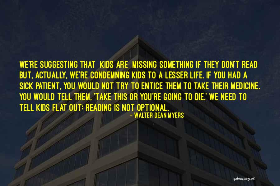 Missing Out Life Quotes By Walter Dean Myers Missing Out Life Quotes By Walter Dean Myers