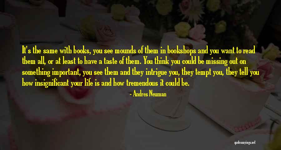 Missing Out On Life Quotes By Andres Neuman Missing Out On Life Quotes By Andres Neuman