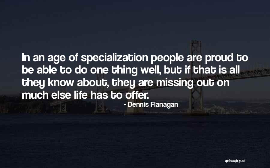 Missing Out On Life Quotes By Dennis Flanagan Missing Out On Life Quotes By Dennis Flanagan