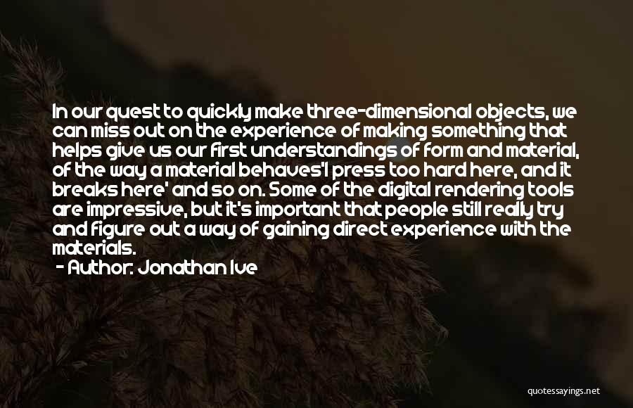 Missing Out On Something Quotes By Jonathan Ive