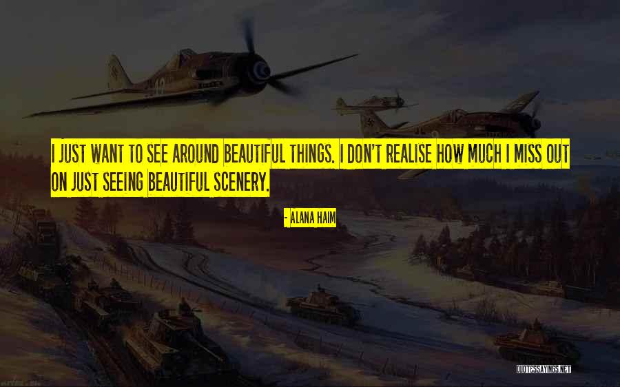 Missing Out On Things Quotes By Alana Haim Missing Out On Things Quotes By Alana Haim