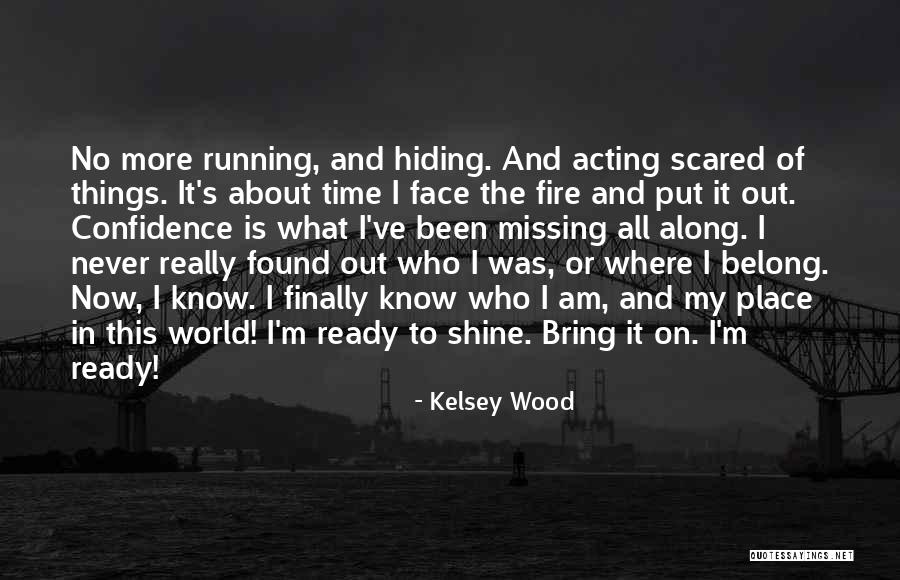 Missing Out On Things Quotes By Kelsey Wood Missing Out On Things Quotes By Kelsey Wood