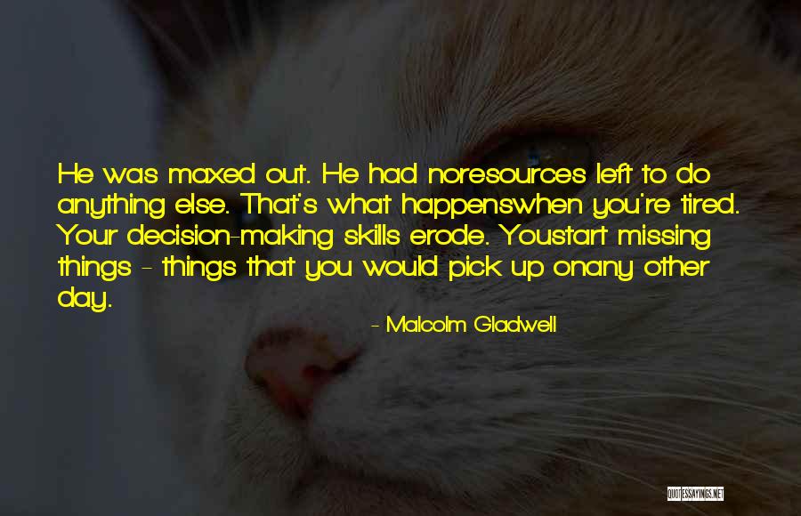 Missing Out On Things Quotes By Malcolm Gladwell Missing Out On Things Quotes By Malcolm Gladwell