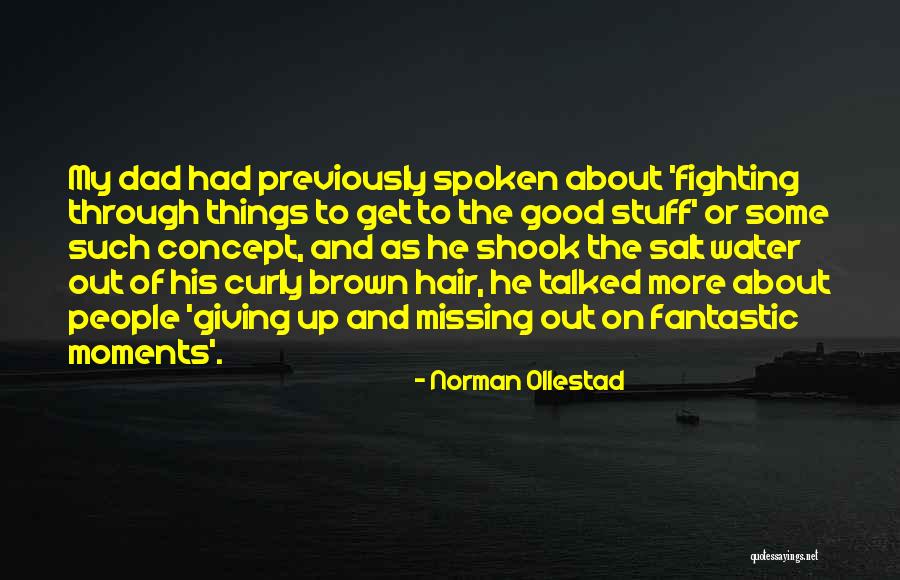 Missing Out On Things Quotes By Norman Ollestad Missing Out On Things Quotes By Norman Ollestad