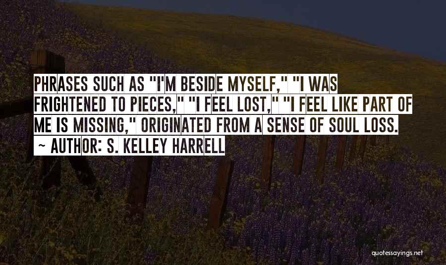 Missing Part Of Me Quotes By S. Kelley Harrell