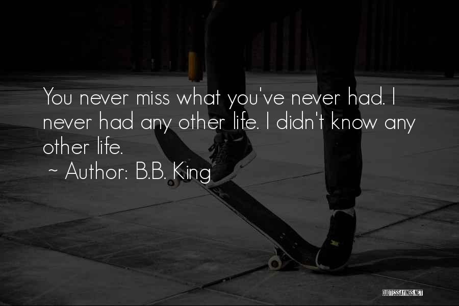 Missing Past Life Quotes By B.B. King