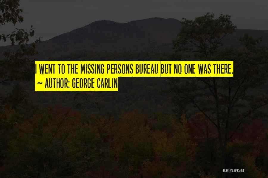 Missing Persons Quotes By George Carlin