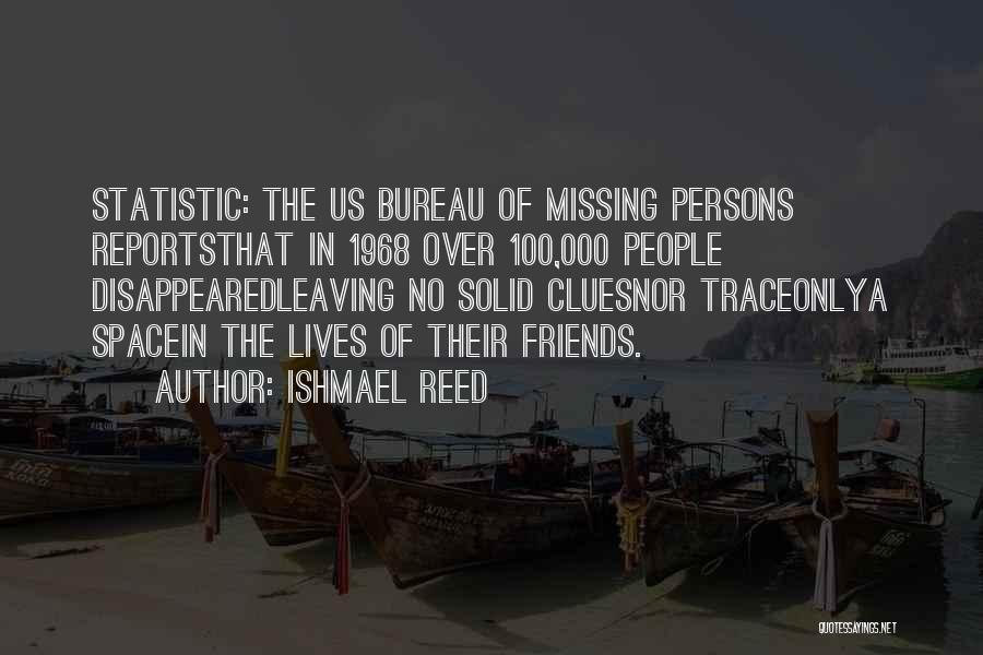 Missing Persons Quotes By Ishmael Reed