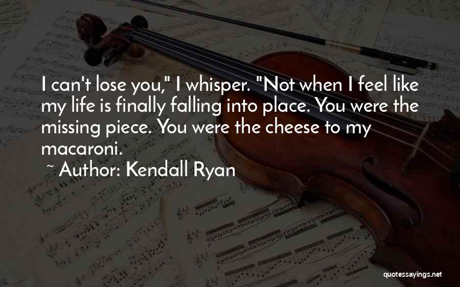 Missing Piece Quotes By Kendall Ryan