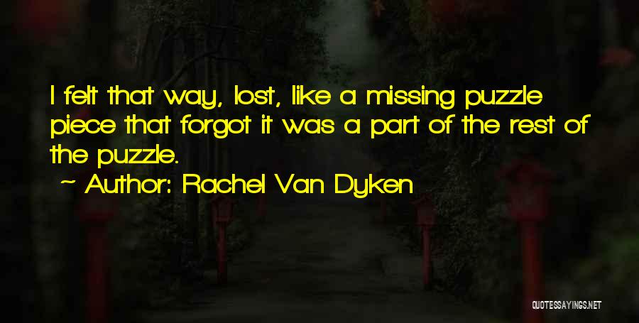 Missing Puzzle Piece Quotes By Rachel Van Dyken