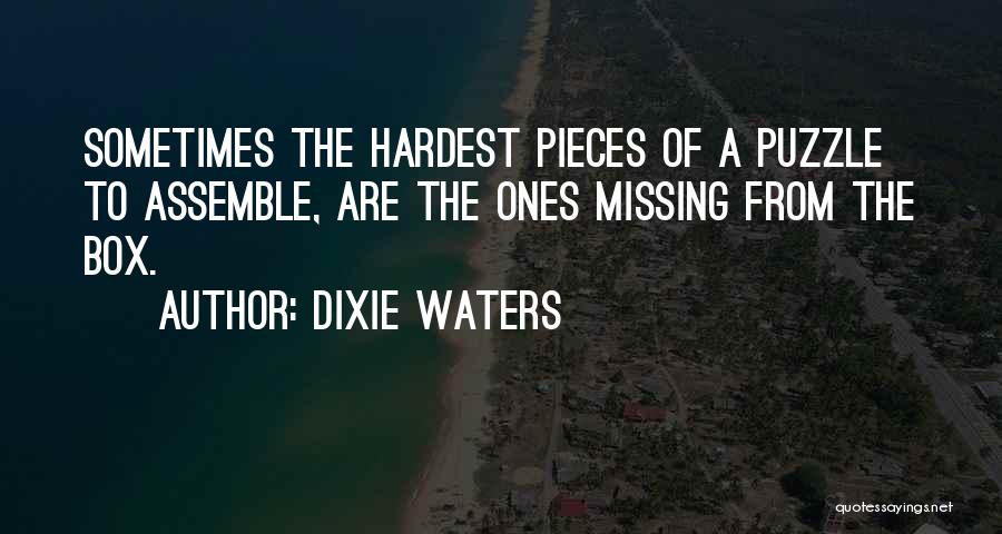 Missing Puzzle Pieces Quotes By Dixie Waters