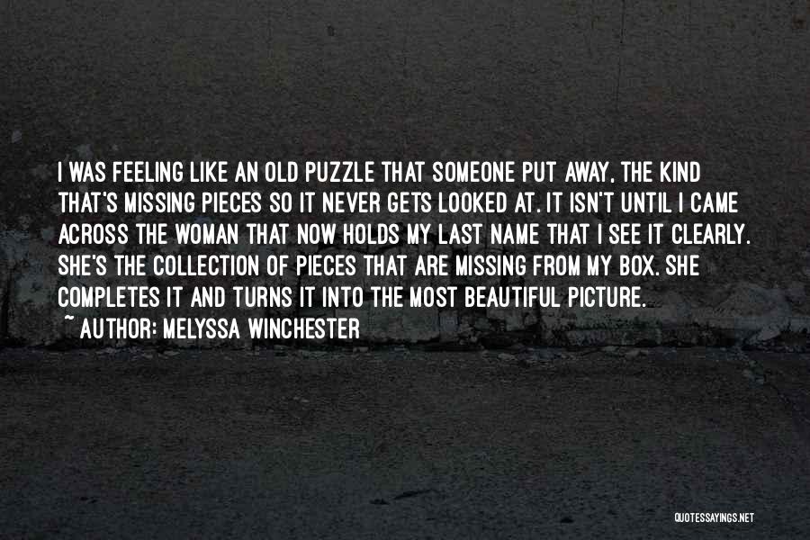 Missing Puzzle Pieces Quotes By Melyssa Winchester