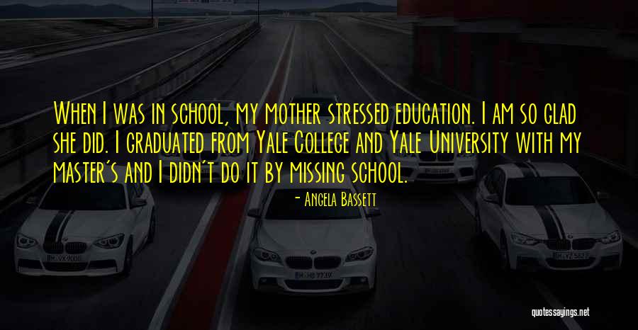 Missing School Quotes By Angela Bassett