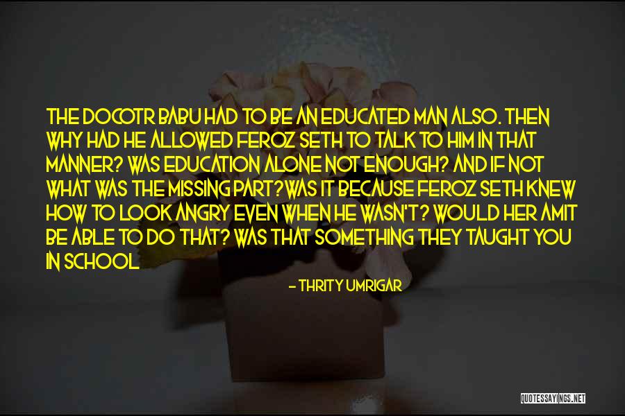 Missing School Quotes By Thrity Umrigar Missing School Quotes By Thrity Umrigar