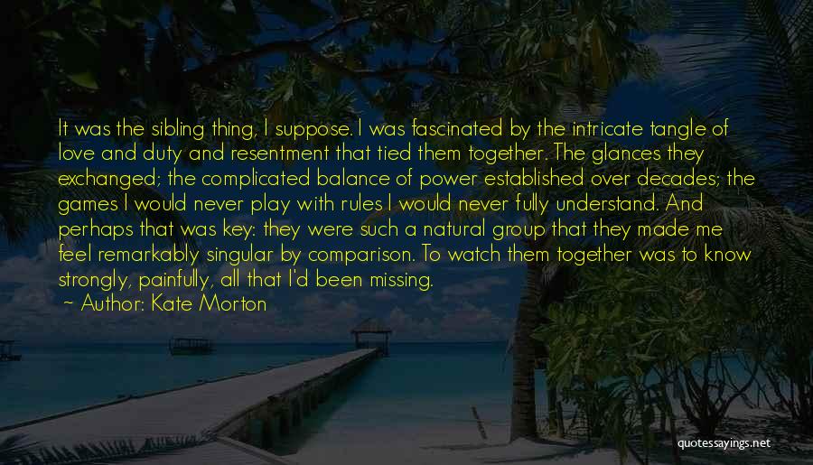 Missing Siblings Quotes By Kate Morton