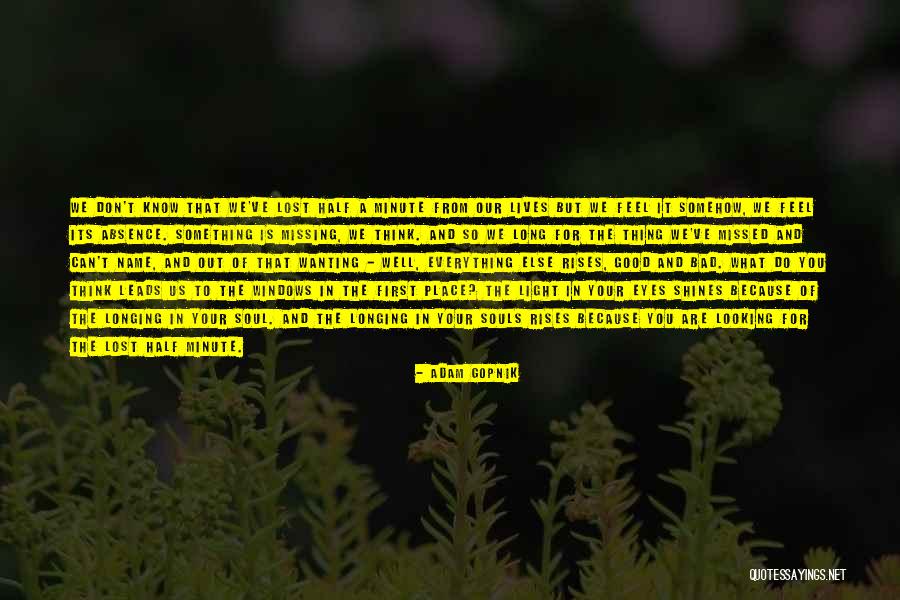 Missing So Bad Quotes By Adam Gopnik Missing So Bad Quotes By Adam Gopnik
