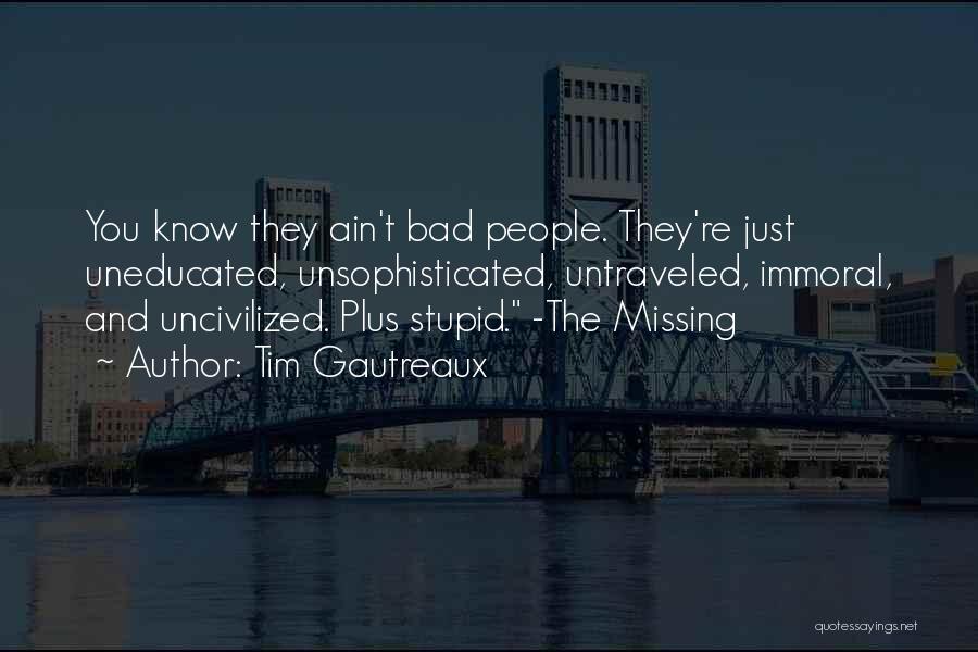 Missing So Bad Quotes By Tim Gautreaux