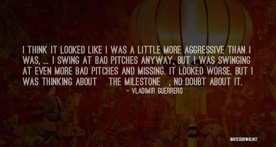 Missing So Bad Quotes By Vladimir Guerrero