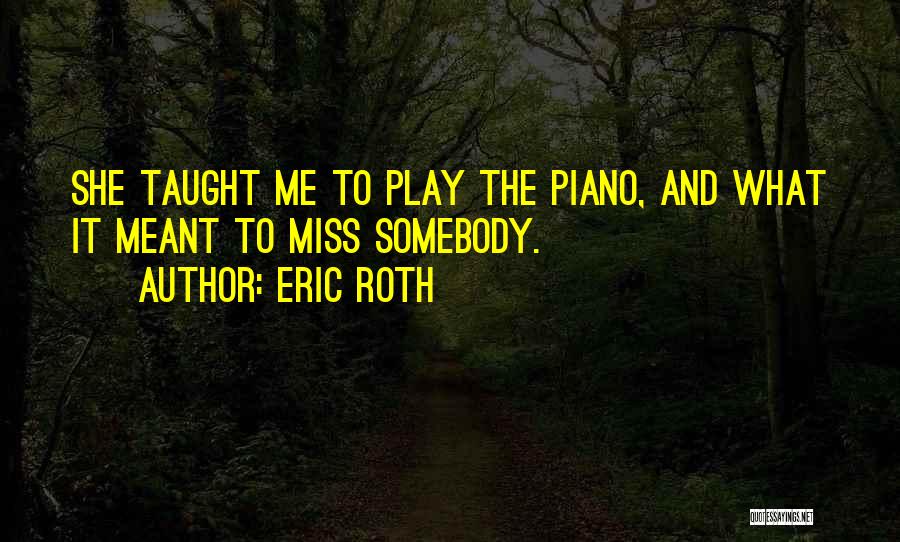 Missing Somebody Quotes By Eric Roth
