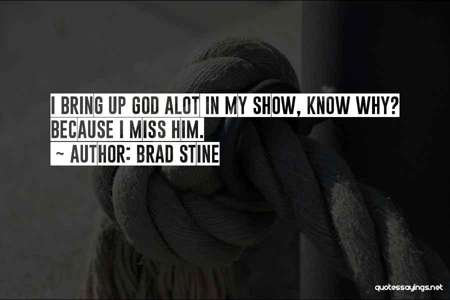 Missing Someone Alot Quotes By Brad Stine