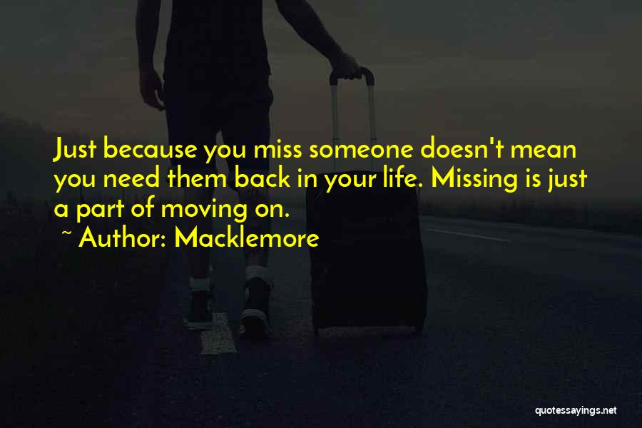 Missing Someone But Moving On Quotes By Macklemore